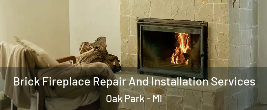  Brick Fireplace Repair And Installation Services Oak Park - MI
