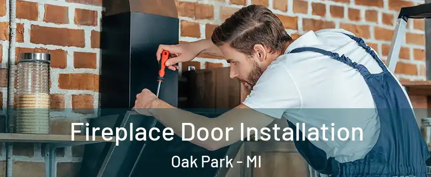  Fireplace Door Installation Oak Park - MI