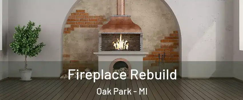  Fireplace Rebuild Oak Park - MI