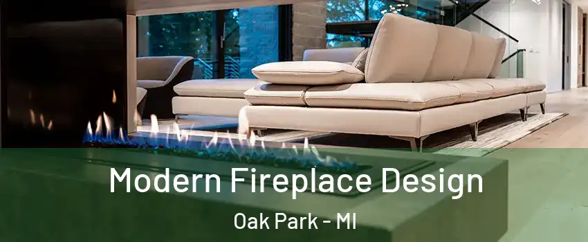  Modern Fireplace Design Oak Park - MI