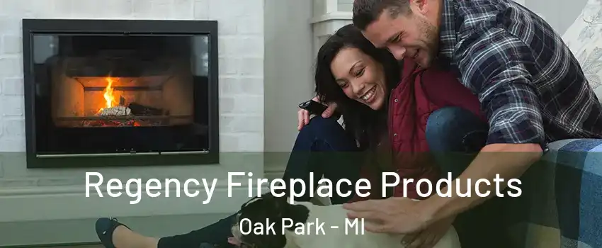  Regency Fireplace Products Oak Park - MI