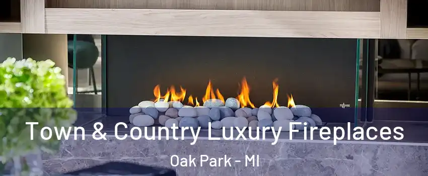  Town & Country Luxury Fireplaces Oak Park - MI